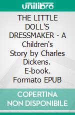 THE LITTLE DOLL'S DRESSMAKER - A Children's Story by Charles Dickens. E-book. Formato Mobipocket