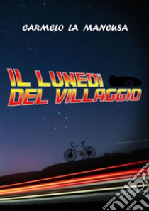 Il Lunedì del villaggioRitorno al futuro. E-book. Formato EPUB ebook di Carmelo La Mancusa