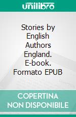 Stories by English Authors England. E-book. Formato EPUB ebook