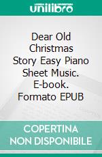 Dear Old Christmas Story Easy Piano Sheet Music. E-book. Formato EPUB ebook di Silvertonalities