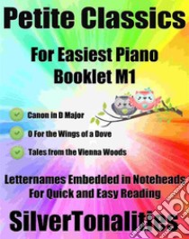 Petite Classics for Easiest Piano Booklet M1. E-book. Formato EPUB ebook di Silvertonalities