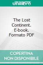 The Lost Continent. E-book. Formato PDF ebook di Edgar Rice Burroughs