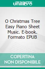 O Christmas Tree Easy Piano Sheet Music. E-book. Formato EPUB ebook di Silvertonalities