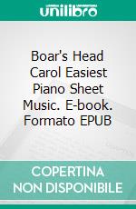 Boar's Head Carol Easiest Piano Sheet Music. E-book. Formato EPUB ebook di Silvertonalities