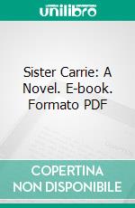 Sister Carrie: A Novel. E-book. Formato PDF ebook di Theodore Dreiser