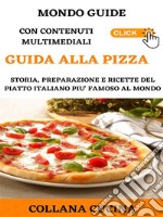 Guida alla PizzaStoria, preparazione e ricette del piatto italiano più famoso al mondo. E-book. Formato Mobipocket