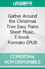 Gather Around the Christmas Tree Easy Piano Sheet Music. E-book. Formato EPUB ebook