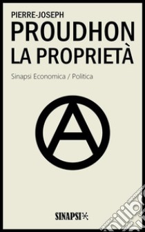 La proprietà. E-book. Formato EPUB ebook di Pierre-Joseph Proudhon