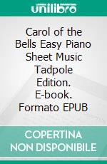 Carol of the Bells Easy Piano Sheet Music Tadpole Edition. E-book. Formato EPUB ebook di SilverTonaltiies