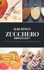 Zucchero – Nemico della Salute?Dossier sui danni provocati dall’eccesso di zucchero. E-book. Formato PDF ebook