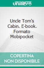 Uncle Tom's Cabin. E-book. Formato PDF ebook di Harriet Beecher Stowe