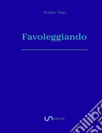 Favoleggiando.pdf. E-book. Formato PDF ebook di utente