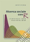 Ricerca sociale con R: Concetti e funzioni di base per l'analisi esplorativa dei dati. E-book. Formato PDF ebook di Agnese Vardanega