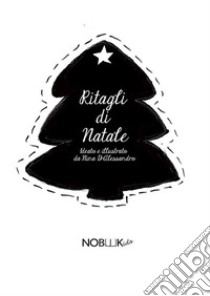 Ritagli di Natale. E-book. Formato EPUB ebook di Nina D'Alessandro