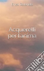 Acquerelli per l'anima. E-book. Formato EPUB ebook