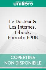 Le Docteur & Les Internes. E-book. Formato EPUB ebook di Stephen Lapointe