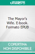 The Mayor's Wife. E-book. Formato EPUB ebook