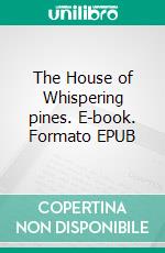 The House of Whispering pines. E-book. Formato EPUB ebook