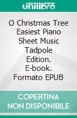 O Christmas Tree Easiest Piano Sheet Music Tadpole Edition. E-book. Formato EPUB ebook di Silvertonalities