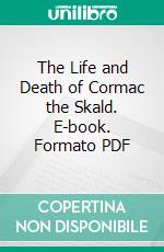 The Life and Death of Cormac the Skald. E-book. Formato Mobipocket ebook