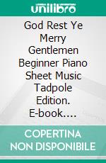 God Rest Ye Merry Gentlemen Beginner Piano Sheet Music Tadpole Edition. E-book. Formato EPUB ebook di Silvertonalities