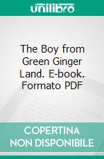 The Boy from Green Ginger Land. E-book. Formato PDF ebook di Smith