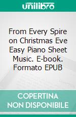 From Every Spire on Christmas Eve Easy Piano Sheet Music. E-book. Formato EPUB ebook di Silvertonalities