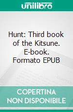 Hunt: Third book of the Kitsune. E-book. Formato EPUB ebook