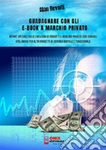 Guadagnare con gli e-book a marchio privatoReport speciale sulle creazioni di prodotti a marchio privato, con consigli utili anche per altri progetti di editoria digitale e tradizionale. E-book. Formato PDF ebook