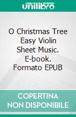 O Christmas Tree Easy Violin Sheet Music. E-book. Formato EPUB ebook di Silvertonalities