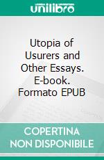 Utopia of Usurers and Other Essays. E-book. Formato EPUB ebook