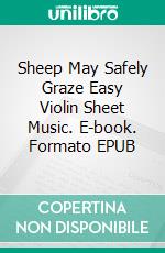 Sheep May Safely Graze Easy Violin Sheet Music. E-book. Formato EPUB ebook