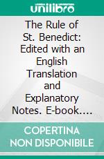 The Rule of St. Benedict: Edited with an English Translation and Explanatory Notes. E-book. Formato EPUB