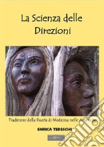 La Scienza delle Direzioni: Tradizioni della Ruota di Medicina nelle Americhe. E-book. Formato EPUB ebook