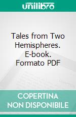 Tales from Two Hemispheres. E-book. Formato Mobipocket ebook di Hjalmar Hjorth Boyesen