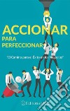 Accionar para Perfeccionar: El camino para el éxito en los negocios. E-book. Formato EPUB ebook di Mario Corona