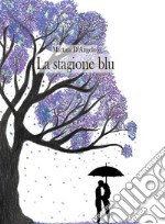 La stagione blu. E-book. Formato EPUB ebook