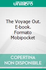 The Voyage Out. E-book. Formato Mobipocket ebook di Virginia Woolf