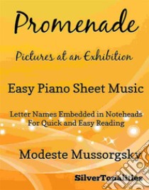 Promenade Pictures at an Exhibition Easy Piano Sheet Music. E-book. Formato EPUB ebook di Silvertonalities