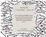 Almeno l'Italiano...Sallo!: Gli strafalcioni più diffusi, regole per evitare gli errori più comuni della lingua scritta e parlata e alcune espressioni in latino e greco. E-book. Formato PDF ebook