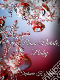 Buon Natale, baby. E-book. Formato EPUB ebook di Stephanie K. Sinclair