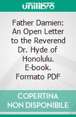 Father Damien: An Open Letter to the Reverend Dr. Hyde of Honolulu. E-book. Formato Mobipocket ebook di Robert Louis Stevenson