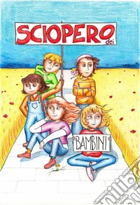 Lo sciopero dei bambini. E-book. Formato EPUB ebook