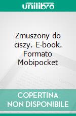 Zmuszony do ciszy. E-book. Formato EPUB ebook