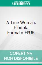 A True Woman. E-book. Formato EPUB ebook