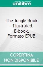 The Jungle Book - Illustrated. E-book. Formato EPUB ebook di Rudyard Kipling