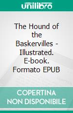 The Hound of the Baskervilles - Illustrated. E-book. Formato EPUB ebook di Arthur Conan Doyle