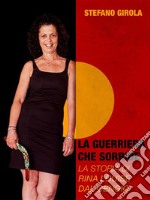 La guerriera che sorride: La storia di Rina Louise Dal Cengio. E-book. Formato EPUB