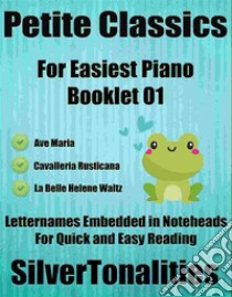 Petite Classics for Easiest Piano Booklet O1. E-book. Formato EPUB ebook di Silvertonalities