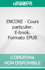 ENCORE - Cours particulier. E-book. Formato EPUB ebook